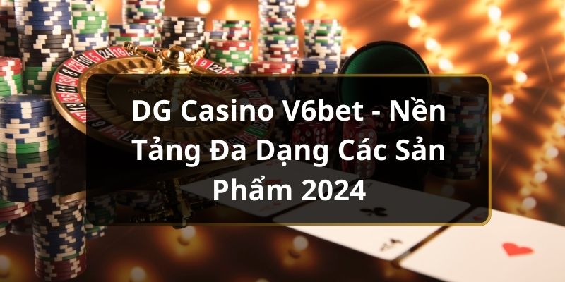 dg casino v6bet